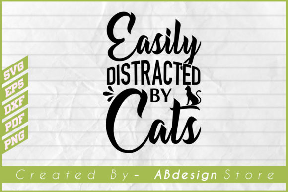Cat Design, Easily Distracted by Cats Svg