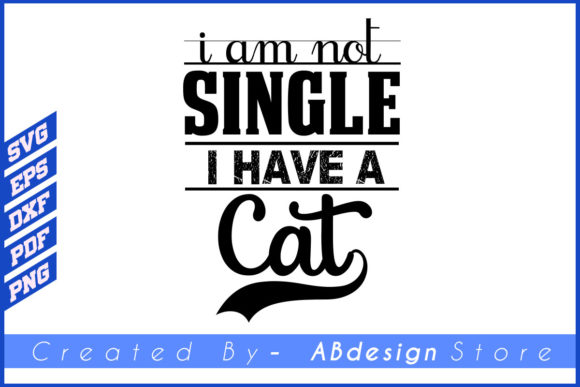 Cat Design, I Am Not Single Shirt Svg