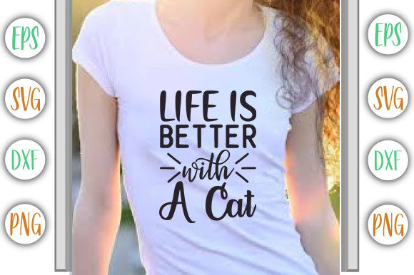 Cat Design, Life is Better with a Cat