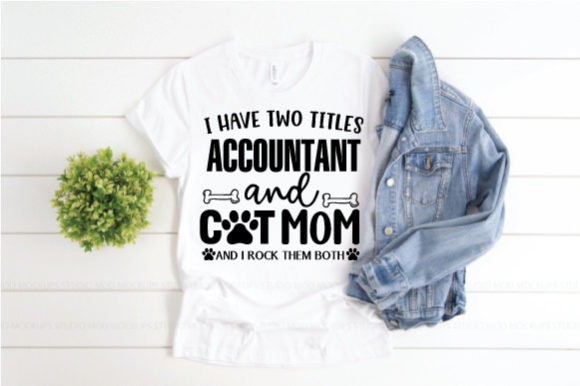 I Have Two Titles Accountant and Cat Mom